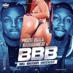 Prozee Paula Ft. MainManBeat - Big Bigger Biggest (BBB) MP3 Download