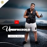 Umafikizolo - uyabona lona owamanje MP3 Download