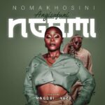 Nomakhosini - Angisafuni Ngami